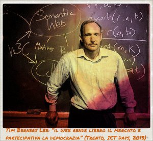 Tim Berners Lee: “il web rende libero il mercato e partecipativa la democrazia”